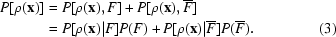 [\eqalignno {P[\rho({\bf x})] & = P[\rho({\bf x}), F] + P[\rho({\bf x}), {\overline F}] \cr & = P[\rho({\bf x})|F]P(F) + P[\rho({\bf x})|\overline {F}]P({\overline F}). & (3)}]