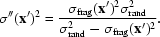 [\sigma''({\bf x}')^2 = {{\sigma_{\rm frag}({\bf x}')^2\sigma_{\rm rand}^2 }\over { \sigma_{\rm rand}^2 - \sigma_{\rm frag}({\bf x}')^2 }}.]