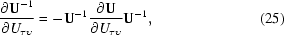 [{{\partial {\bf U}^{-1}} \over {\partial U_{\tau \upsilon}}} = -{\bf U}^{-1} {{\partial {\bf U}} \over {\partial U_{\tau \upsilon}}}{\bf U}^{-1}, \eqno (25)]