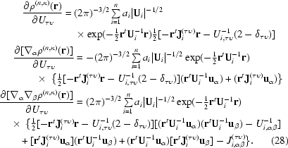 [\eqalignno {{{\partial \rho^{(n,\kappa)}({\bf r})} \over {\partial U_{\tau \upsilon}}} =\ &(2\pi)^{-3/2} \textstyle \sum\limits_{i = 1}^n a_i | {\bf U}_i|^{-1/2} \cr &\times \exp(- {\textstyle {1 \over 2}}{\bf r}^t{\bf U}_i^{-1}{\bf r}){\textstyle {1 \over 2}}[-{\bf r}^t {\bf J}_i^{(\tau \upsilon)}{\bf r} - U_{i,\tau \upsilon}^{-1} (2 - \delta _{\tau \upsilon})] \cr {{\partial [\nabla_\alpha \rho^{(n,\kappa)}({\bf r})]} \over {\partial U_{\tau \upsilon} }} & = -(2\pi)^{- 3/2} \textstyle \sum\limits_{i = 1}^n a_i|{\bf U}_i|^{-1/2}\exp(- {1 \over 2}{\bf r}^t {\bf U}_i^{-1} {\bf r}) \cr \times\ \{ \textstyle {1 \over 2}[- &{\bf r}^t {\bf J}_i^{(\tau \upsilon)} {\bf r} - U_{i,\tau \upsilon }^{-1}(2 - \delta _{\tau \upsilon})]({\bf r}^t{\bf U}_i^{-1} {\bf u}_\alpha) + ({\bf r}^t {\bf J}_i^{(\tau \upsilon)} {\bf u}_\alpha)\} \cr {{\partial[\nabla_\alpha \nabla_\beta \rho^{(n,\kappa)}({\bf r})]} \over {\partial U_{\tau \upsilon} }} & = (2\pi)^{-3/2}\textstyle \sum\limits_{i = 1}^n a_i|{\bf U}_i|^{-1/2} \exp(-{1 \over 2}{\bf r}^t {\bf U}_i^{-1} {\bf r}) \cr \times\ \{ \textstyle {1 \over 2}[-{\bf r}^t {\bf J}_i^{(\tau \upsilon)} &{\bf r} - U_{i,\tau \upsilon}^{-1}(2 - \delta_{\tau \upsilon})][({\bf r}^t{\bf U}_i^{-1}{\bf u}_\alpha)({\bf r}^t {\bf U}_i^{-1}{\bf u}_\beta) - U_{i,\alpha \beta}^{-1}] \cr +\ [{\bf r}^t{\bf J}_i^{(\tau \upsilon)}{\bf u}_\alpha]&({\bf r}^t {\bf U}_i^{-1} {\bf u}_\beta) + ({\bf r}^t{\bf U}_i^{-1} {\bf u}_\alpha)[{\bf r}^t {\bf J}_i^{(\tau \upsilon)}{\bf u}_\beta] - J_{i,\alpha \beta}^{(\tau \upsilon)}\}.& (28)}]