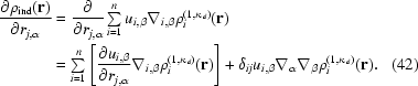 [\eqalignno {{{\partial \rho _{\rm ind} ({\bf r})} \over {\partial r_{j,\alpha} }} & = {\partial \over {\partial r_{j,\alpha } }}\textstyle \sum\limits_{i = 1}^n u_{i,\beta} \nabla_{i,\beta } \rho _i^{(1,\kappa _d)} ({\bf r}) \cr & = {\textstyle \sum\limits_{i = 1}^n} \left[{{\partial u_{i,\beta}} \over {\partial r_{j,\alpha} }}\nabla_{i,\beta} \rho _i^{(1,\kappa _d)}({\bf r}) \right] + \delta_{ij} u_{i,\beta} \nabla_\alpha \nabla_\beta \rho_i^{(1,\kappa _d)}({\bf r}). & (42)}]