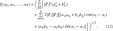 [\eqalignno {\xi(\alpha_2, \alpha_3, \ldots, \alpha_N) =&\, \biggr (\textstyle \sum \limits_{i = 2}^N \biggr \{|F_i|^2 (a_{1i}^2 + b_{1i}^2) \cr &+ \textstyle \sum \limits_{j = i+1}^N 2|F_i||F_j| [(a_{1i}a_{1j}+b_{1i}b_{1j}) \cos (\alpha_j-\alpha_i) \cr &+ (a_{1j}b_{1i}-a_{1i}b_{1j}) \sin (\alpha_j-\alpha_i)]\biggr \} \biggr)^{1/2}. & (12)}]