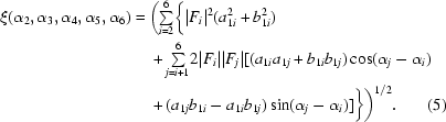 [\eqalignno {\xi(\alpha_2, \alpha_3, \alpha_4, \alpha_5, \alpha_6) =\ & \biggr ({\textstyle \sum \limits_{i = 2}^6} \biggr \{|F_i|^2 (a_{1i}^2 + b_{1i}^2) \cr &+ {\textstyle \sum \limits_{j = i+1}^6} 2|F_i||F_j| [(a_{1i}a_{1j}+b_{1i}b_{1j}) \cos (\alpha_j-\alpha_i) \cr & + (a_{1j}b_{1i}-a_{1i}b_{1j}) \sin (\alpha_j-\alpha_i)]\biggr \}\biggr)^{1/2}. & (5)}]