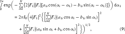 [\eqalignno {{\textstyle \int \limits_0^{2\pi}} \exp \biggr ( & -{\textstyle \sum \limits _{i = 2}^N} \{2 |F_1| |F_i| [a_{1i} \cos(\alpha_i-\alpha_1) - b_{1i} \sin(\alpha_i-\alpha_1)]\} \biggr) \, {\rm d}\alpha_1 \cr & = 2 \pi I_0 \biggr(4|F_1|^2 \biggr \{ \biggr [{\textstyle \sum \limits_{i = 2}^N} |F_i| (a_{1i} \cos \alpha_i - b_{1i} \sin \alpha_i) \biggr] ^2 \cr &\ \quad +\ \biggr [{\textstyle \sum \limits_{i = 2}^N} |F_i| (a_{1i} \sin \alpha_i + b_{1i} \cos \alpha_i)\biggr] ^2 \biggr \}\biggr)^{1/2}, & (9)}]