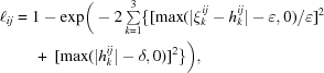 [\eqalign {\ell_{ij} &= 1-\exp\biggr(-2\textstyle \sum \limits_{k = 1}^3\{ [\max(|\xi_k^{ij}-h_k^{ij}|-\varepsilon,0)/\varepsilon]^2 \cr &\ \quad +\ [\max(|h_k^{ij}|-\delta,0)]^2\}\biggr),}]