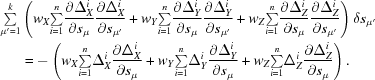 [\eqalign {{\textstyle \sum \limits_{\mu' = 1}^k} &\left(w_X{\textstyle \sum \limits _{i = 1}^n}{\partial\Delta_X^i \over \partial s_\mu} {\partial\Delta_X^i \over \partial s_{\mu'}} + w_Y{\textstyle \sum \limits_{i = 1}^n}{\partial\Delta_Y^i \over \partial s_\mu} {\partial\Delta_Y^i \over \partial s_{\mu'}} + w_Z{\textstyle \sum \limits_{i = 1}^n}{\partial\Delta_Z^i \over \partial s_\mu} {\partial\Delta_Z^i \over \partial s_{\mu'}} \right) \delta s_{\mu'} \cr & = - \left(w_X{\textstyle \sum \limits _{i = 1}^n}\Delta_X^i {\partial\Delta_X^i \over \partial s_\mu} + w_Y{\textstyle \sum \limits_{i = 1}^n}\Delta_Y^i {\partial\Delta_Y^i \over \partial s_\mu} + w_Z{\textstyle \sum \limits_{i = 1}^n}\Delta_Z^i {\partial\Delta_Z^i \over \partial s_\mu}\right).}]