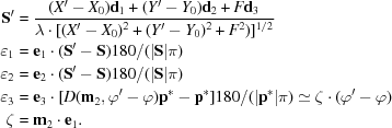 [\eqalign{{\bf S'} & = {{(X'-X_0){\bf d}_1+(Y'-Y_0){\bf d}_2+F{\bf d}_3}\over {\lambda\cdot[(X'-X_0)^2+(Y'-Y_0)^2+F^2)]^{1/2}}}\cr \varepsilon_1& = {\bf e}_1\cdot ({\bf S'}-{\bf S})180/(|{\bf S}|\pi)\cr \varepsilon_2& = {\bf e}_2\cdot ({\bf S'}-{\bf S})180/(|{\bf S}|\pi)\cr \varepsilon_3& = {\bf e}_3\cdot [{D({\bf m}_2,\varphi'-\varphi){\bf p}^*}-{\bf p}^*]180/ (|{\bf p}^*|\pi) \simeq \zeta\cdot(\varphi'-\varphi)\cr \zeta& = {\bf m}_2\cdot{\bf e}_1.}]