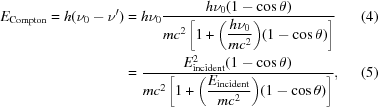 [\eqalignno {E_{\rm Compton} = h(\nu _0 - \nu ') & = h\nu _0 {{h\nu _0 (1 - \cos \theta)} \over {mc^2 \left [{1 + \displaystyle {\left({{{h\nu _0 } \over {mc^2 }}} \right)}(1 - \cos \theta)} \right]}} & (4) \cr & = {{E_{\rm incident}^2 (1 - \cos \theta)} \over {mc^2 \left[1 + \displaystyle {\left({{ E_{\rm incident} } \over {{mc^2} }} \right)}(1 - \cos \theta) \right]}}, & (5)}]