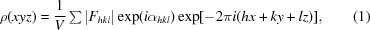 [\rho(xyz) = {1 \over V} \textstyle \sum|F_{hkl}|\exp(i\alpha_{hkl})\exp[-2\pi i (hx + ky + lz)], \eqno (1)]
