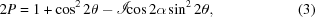 [2P = 1 + \cos^{2}2\theta - {\scr I}\!\cos 2\alpha \sin^{2}2\theta, \eqno (3)]