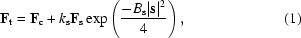 [{\bf F}_{\rm t} = {\bf F}_{\rm c} + k_{\rm s}{\bf F}_{\rm s} \exp\left ({{-B_{\rm s}|{\bf s}|^2}\over{4}}\right), \eqno (1)]