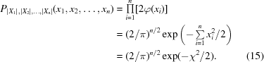 [\eqalignno {P_{|X_1|,|X_2|,\ldots,|X_n|}(x_1,x_2,\ldots,x_n) &= \textstyle\prod\limits_{i = 1}^n [2\varphi (x_i)] \cr &= (2/\pi)^{n/2}\exp \left (- \textstyle\sum\limits_{i = 1}^n x_i^2/2\right) \cr &= (2/\pi)^{n/2}\exp (-\chi ^2/2). & (15)}]