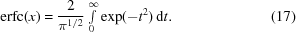 [{\rm erfc}(x) = {2\over{\pi^{1/2}}}\textstyle \int \limits_{0}^{\infty}\exp(-t^{2})\,{\rm d}t.\eqno (17)]