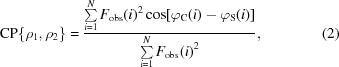 [{\rm CP} \{\rho_1,\rho _2\} = {{\textstyle \sum\limits_{i = 1}^N {F_{\rm obs}} {{(i)}^2}\cos [{\varphi _{\rm C}}(i) - {\varphi _{\rm S}}(i)]} \over {\textstyle \sum\limits_{i = 1}^N {{F_{\rm obs}}} {{(i)}^2}}}, \eqno (2)]