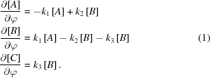 [\eqalign {{{\partial [A]} \over {\partial \varphi }} &= - {k_1}\left [A \right] + {k_2}\left [B \right] \cr {{\partial [B]} \over {\partial \varphi }} &= {k_1}\left [A \right] - {k_2}\left [B \right] - {k_3}\left [B \right] \cr{{\partial [C]} \over {\partial \varphi }} &= {k_3}\left [B \right].} \eqno (1)]