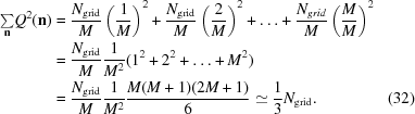 [\eqalignno {{\textstyle \sum\limits_{\bf n}} Q^2({\bf n}) & = {{N_{\rm grid}} \over M}\left({1 \over M}\right)^2 + {{N_{\rm grid}} \over M}\left({2 \over M} \right)^2 + \ldots + {{N_{grid}} \over M}\left({M \over M}\right)^2 \cr & = {{N_{\rm grid}} \over M}{1 \over {M^2}}(1^2 + 2^2 + \ldots + M^2)\cr & = {{N_{\rm grid}} \over M}{1 \over {M^2}}{{M(M + 1)(2M + 1)} \over 6} \simeq {1 \over 3}N_{\rm grid}. & (32)}]