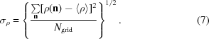 [\sigma_\rho = \left\{ {{\textstyle\sum\limits_{\bf n} [\rho({\bf n}) - \langle \rho \rangle]^2} \over {N_{\rm grid}}} \right\}^{1/2}. \eqno(7)]