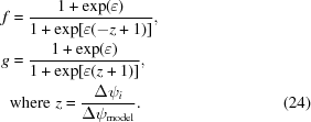 [\eqalignno {f &= {{1 + \exp(\varepsilon)} \over {1 + \exp[\varepsilon(-z+1)]}}, \cr g &= {{1 + \exp(\varepsilon)}\over{1 + \exp[\varepsilon(z+1)]}}, \cr &{\rm where}\,\, z = {{\Delta \psi_{i}}\over{\Delta \psi_{\rm model}}}. & (24)}]