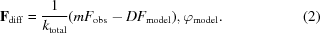 [{{\bf F}}_{\rm diff} = {{1}\over{{k}_{\rm total}}}(m{F}_{\rm obs}-D{F}_{\rm model}), {\varphi }_{\rm model}. \eqno(2)]