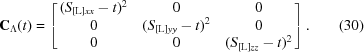 [{\bf C}_{\Lambda}(t) = \left[\matrix { {(S_{[{\rm L}]xx} - t)^2} & 0 & 0 \cr 0 & {(S_{[{\rm L}]yy} - t)^2} & 0 \cr 0 &0 &{(S_{[{\rm L}]zz} - t )^2} } \right]. \eqno(30)]