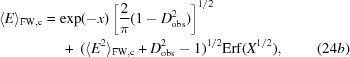 [\eqalignno {\langle E \rangle_{\rm FW,c} &= \exp(-x)\left[{{2}\over{\pi}}(1-D_{\rm obs}^{2})\right]^{1/2} \cr &\ \quad +\ (\langle E^2\rangle_{\rm FW,c}+D_{\rm obs}^{2}-1)^{1/2}{\rm Erf}(X^{1/2}), & (24b)}]