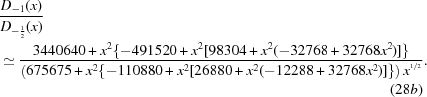 [\eqalignno {&{{D_{-1}(x)}\over{D_{-{1\over2}}(x)}} \cr &\simeq {{3440640+x^{2}\{-491520+x^{2}[98304+x^{2}(-32768+32768x^{2})]\}}\over{\left(675675+x^{2}\{-110880+x^{2}[26880+x^{2}(-12288+32768x^{2})]\}\right)x^{^{1/2}}}}. \cr && (28b)}]