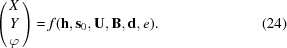 [\left ( \matrix {X \cr Y \cr \varphi} \right)= f({\bf h},{\bf s}_0,{\bf U},{\bf B},{\bf d}, e). \eqno (24)]