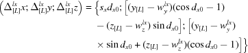 [\eqalign{\big(\Delta^{lx}_{[L]}x\semi \Delta^{lx}_{[L]}y\semi \Delta^{lx}_{[L]}z\big) =\ &\big\{s_xd_{x0}\semi\big[(y_{[L]}-w^{lx}_y)(\cos d_{x0}-1)\cr &-(z_{[L]}-w^{lx}_z)\sin d_{x0}\big]\semi \big[(y_{[L]}-w^{lx}_y)\cr&\times \sin d_{x0}+(z_{[L]}-w^{lx}_z)(\cos d_{x0} -1)\big]\big\}}]