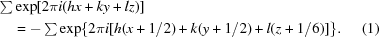 [\eqalignno {\textstyle \sum &\exp[2\pi i(hx+ky+lz)] \cr &= -\textstyle \sum \exp\{2\pi i[h(x + 1/2)+k(y+1/2)+l(z+1/6)]\}. & (1)}]
