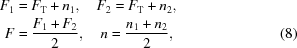 [\eqalignno {F_1 & = F_{\rm T} + n_1,\quad F_2 = F_{\rm T} + n_2,\cr F &= {{F_1 + F_2}\over 2},\quad n = {{n_1 + n_2} \over 2}, & (8)}]