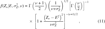 [\eqalignno {f(Z_{\rm o}|E,\sigma_{Z}^{2},\nu) & = \Gamma\left({{\nu+1} \over {2}}\right)\left({{1} \over {\nu\pi\sigma^{2}_{Z}}}\right)^{1/2}\left[\Gamma\left({{\nu} \over {2}}\right)\right]^{-1} \cr &\ \quad {\times}\ \left[1+{{\left(Z_{o}-E^{2}\right)^{2}} \over {\nu\sigma_{Z}^{2}}}\right]^{-(\nu+1)/2}, & (11)}]