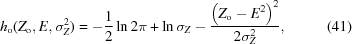 [h_{\rm o}(Z_{\rm o},E,\sigma_{Z}^{2}) = -{{1} \over {2}}\ln 2\pi+\ln\sigma_{Z}-{{\left(Z_{\rm o}-E^{2}\right)^{2}} \over {2\sigma_{Z}^{2}}}, \eqno (41)]
