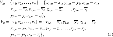 [\eqalignno {V_{m} &= \{v_{1},v_{{2}},\ldots,v_{m}\} = \{ x_{1,m}-\overline{x_{1}},y_{1,m}-\overline{y_{1}}, z_{1,m}-\overline{z_{1}}, \cr &\ \quad x_{2,m}-\overline{x_{2}},y_{2,m}-\overline{y_{2}},z_{2,m}-\overline{z_{2}},\ldots,x_{j,m}-\overline{x_{j}}, \cr &\ \quad y_{j,m}-\overline{y_{j}},z_{j,m}-\overline{z_{j}}\}, \cr V_{n} &= \{v_{1},v_{2},\ldots,v_{n}\} = \{ x_{1,n}-\overline{x_{1}},y_{1,n}-\overline{y_{1}}, z_{1,n}-\overline{z_{1}},\cr &\ \quad x_{2,n}-\overline{x_{2}},y_{2,n}-\overline{y_{2}}, z_{2,n}-\overline{z_{2}},\ldots,x_{j,n}-\overline{x_{j}},\cr &\ \quad y_{j,n}-\overline{y_{j}}, z_{j,n}-\overline{z_{j}}\}, & (5)}]