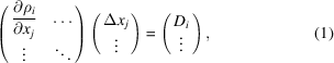 [\left(\matrix{\displaystyle{{\partial\rho_{i}} \over {\partial x_{j}}}&\ldots\cr \vdots&\ddots}\right)\left(\matrix{\Delta x_{j}\cr \vdots}\right) = \left(\matrix{D_{i}\cr \vdots}\right), \eqno (1)]