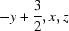 [-y+{\script{3\over 2}}, x, z]