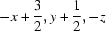 [-x+{\script{3\over 2}}, y+{\script{1\over 2}}, -z]