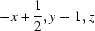 [-x+{\script{1\over 2}}, y-1, z]