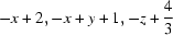 [-x+2, -x+y+1, -z+{\script{4\over 3}}]