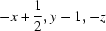 [-x+{\script{1\over 2}}, y-1, -z]