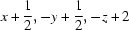 [x+｛\script｛1\over 2｝｝｝，-y+｛\script｛1\over 2｝｝，-z+2]