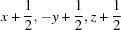 [x+{\script{1\over 2}}, -y+{\script{1\over 2}}, z+{\script{1\over 2}}]