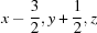 [x-{\script{3\over 2}}, y+{\script{1\over 2}}, z]