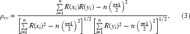 [\rho _{xy} = {{\sum\limits_{i = 1}^n {R(x_i)R(y_i) - n\left({{{n + 1} \over 2}} \right)^2 } } \over {\left[{\sum\limits_{i = 1}^n {R(x_i)^2 - n\left({{{n + 1} \over 2}} \right)^2 } } \right]^{1/2} \left[{\sum\limits_{i = 1}^n {R(y_i)^2 - n\left({{{n + 1} \over 2}} \right)^2 } } \right]^{1/2} }} .\eqno (3)]