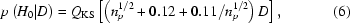 [p\left({H_0 |D} \right) = Q_{\rm KS} \left[ \left( n_p^{1/2} + 0.12 + 0.11/n_p^{1/2 } \right)D \right], \eqno (6)]