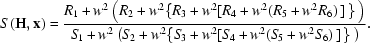 [S \, ( {\bf H}, {\bf x} ) = { { R_{1} + w^{2} \left({ R_{2} + w^{2} \{ R_{3} + w^{2} [R_{4} + w^{2} (R_{5} + w^{2} R_{6} ) \,] \,\} \, }\right) } \over { S_{1} + w^{2} \left( S_{2} + w^{2} \{ S_{3} + w^{2} [S_{4} + w^{2} (S_{5} + w^{2} S_{6} ) \,] \, \} \, \right) }}.]