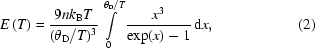 [ E \left( T \right) = { 9n k _{\rm B} T \over ( \theta _{\rm D} / T )^3 } \int\limits_0^{ \theta _{\rm D}/ T}{ x^3 \over \exp(x) - 1 }\,{\rm d}x , \eqno (2)]