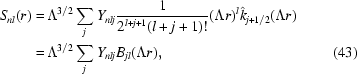 [\eqalignno{ S_{nl}(r) =\hskip.2em& \Lambda^{3/2} \sum_j Y_{nlj} {{1}\over{2^{l+j+1} (l+j+1)!}} (\Lambda r)^l \hat{k}_{j+1/2}(\Lambda r) \cr =\hskip.2em& \Lambda^{3/2} \sum_j Y_{nlj} B_{jl}(\Lambda r) , &(43)}]