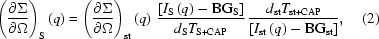 [\left({{{\partial \Sigma } \over {\partial \Omega }}} \right)_{\rm S} \left(q \right) = \left({{{\partial \Sigma } \over {\partial \Omega }}} \right)_{\rm st} \left(q \right) \, {{\left[{I_{\rm S} \left(q \right) - {\rm BG}_{\rm S} } \right]} \over {d_{\rm S} T_{\rm S + CAP} }} \, {{d_{\rm st} T_{\rm st + CAP} } \over {\left[{I_{\rm st} \left(q \right) - {\rm BG}_{\rm st} } \right]}}, \eqno (2)]
