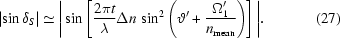 [\left\vert \sin \delta _{S}\right\vert \simeq \Bigg| \sin \left [{{2\pi t}\over{\lambda }}\Delta n\, \sin ^{2}\left(\vartheta ^{\prime}+{{\Omega _{1}^{\prime}}\over{n_{\rm mean}}}\right) \right] \Bigg|. \eqno (27)]