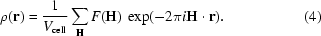 [\rho ({\bf r}) = {1 \over {V_{\rm cell} }}\sum\limits_{\bf H} {F({\bf H}) \, \exp({ - 2\pi i{\bf H}\cdot {\bf r}})}. \eqno (4)]